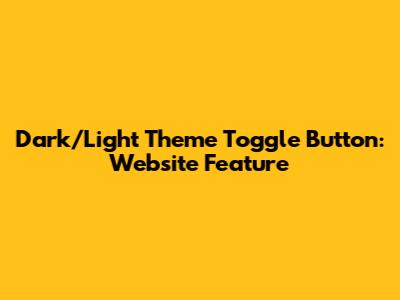 Dark/Light Theme Toggle Button: Website Feature