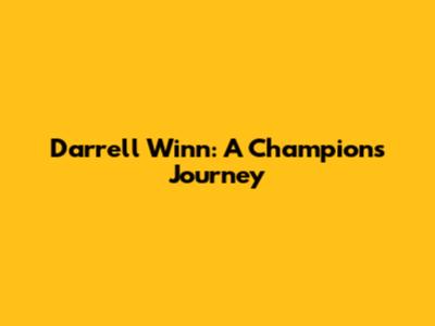 Darrell Winn: A Champion's Journey
