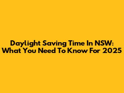 Daylight Saving Time In NSW: What You Need To Know For 2025