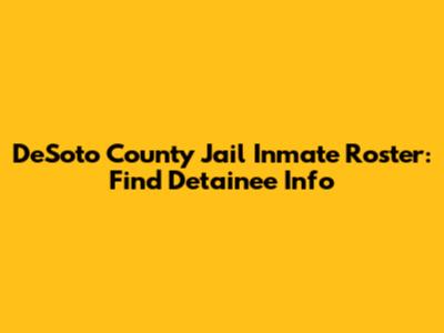 DeSoto County Jail Inmate Roster: Find Detainee Info