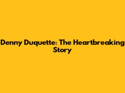 Denny Duquette: The Heartbreaking Story