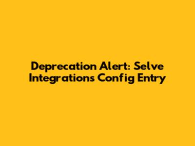 Deprecation Alert: Selve Integration's Config Entry