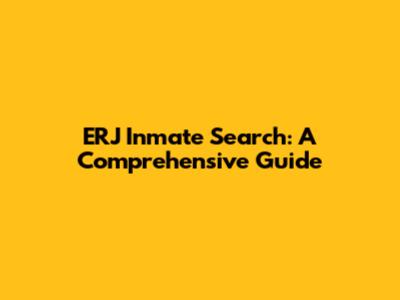 ERJ Inmate Search: A Comprehensive Guide