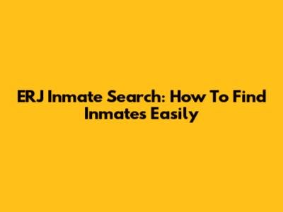 ERJ Inmate Search: How To Find Inmates Easily