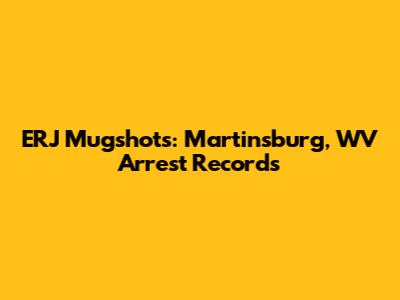 ERJ Mugshots: Martinsburg, WV Arrest Records