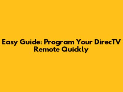 Easy Guide: Program Your DirecTV Remote Quickly