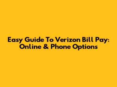 Easy Guide To Verizon Bill Pay: Online & Phone Options