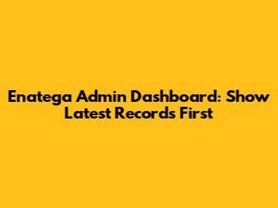 Enatega Admin Dashboard: Show Latest Records First