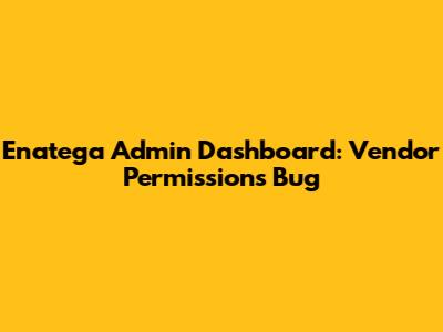 Enatega Admin Dashboard: Vendor Permissions Bug