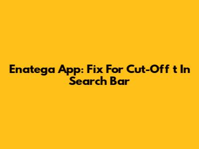 Enatega App: Fix For Cut-Off 't' In Search Bar