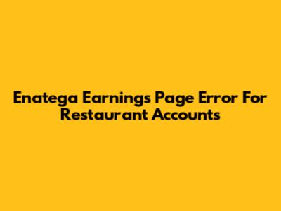 Enatega Earnings Page Error For Restaurant Accounts