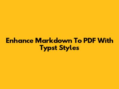 Enhance Markdown To PDF With Typst Styles