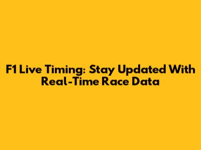 F1 Live Timing: Stay Updated With Real-Time Race Data