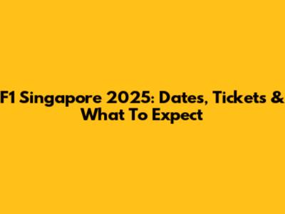 F1 Singapore 2025: Dates, Tickets & What To Expect