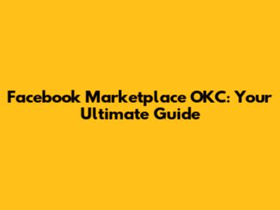 Facebook Marketplace OKC: Your Ultimate Guide