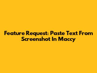 Feature Request: Paste Text From Screenshot In Maccy