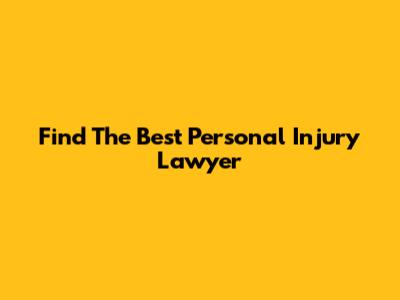 Find The Best Personal Injury Lawyer