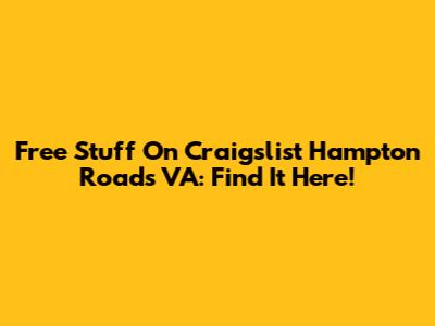 Free Stuff On Craigslist Hampton Roads VA: Find It Here!