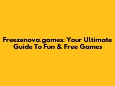 Freezenova.games: Your Ultimate Guide To Fun & Free Games