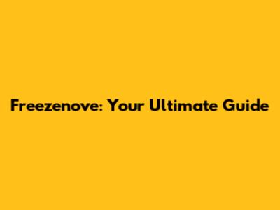 Freezenove: Your Ultimate Guide