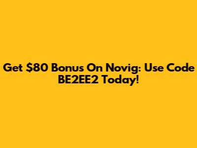 Get $80 Bonus On Novig: Use Code BE2EE2 Today!