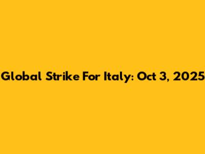 Global Strike For Italy: Oct 3, 2025