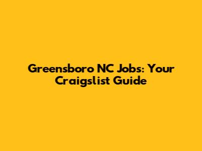 Greensboro NC Jobs: Your Craigslist Guide