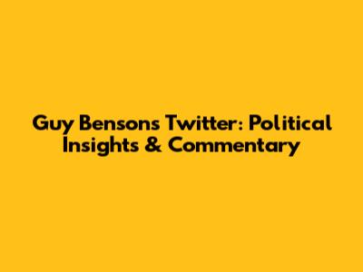 Guy Benson's Twitter: Political Insights & Commentary