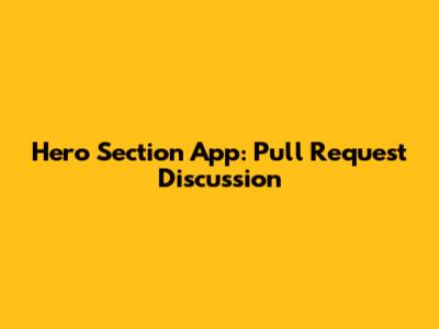 Hero Section App: Pull Request Discussion