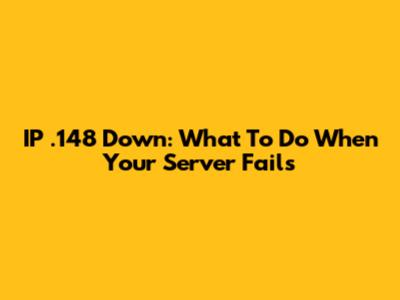 IP .148 Down: What To Do When Your Server Fails