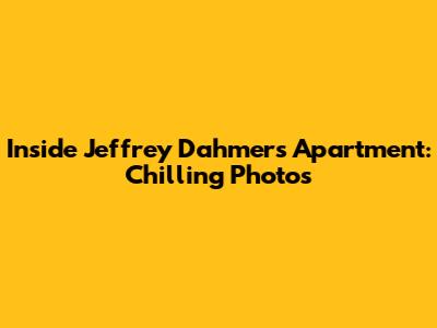 Inside Jeffrey Dahmer's Apartment: Chilling Photos