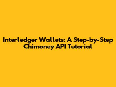 Interledger Wallets: A Step-by-Step Chimoney API Tutorial