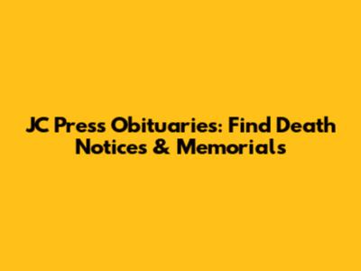 JC Press Obituaries: Find Death Notices & Memorials