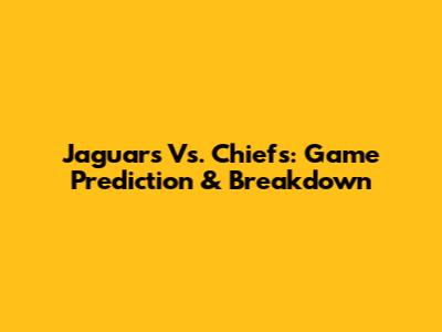 Jaguars Vs. Chiefs: Game Prediction & Breakdown