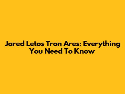 Jared Leto's Tron Ares: Everything You Need To Know