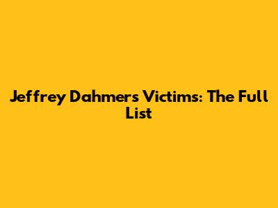 Jeffrey Dahmer's Victims: The Full List