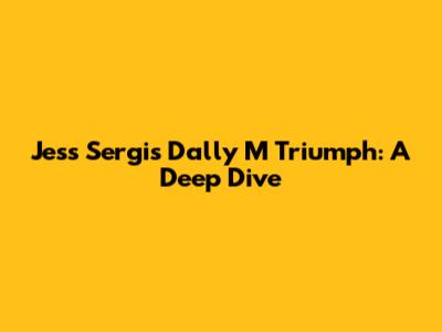 Jess Sergis' Dally M Triumph: A Deep Dive