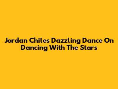 Jordan Chiles' Dazzling Dance On 'Dancing With The Stars'