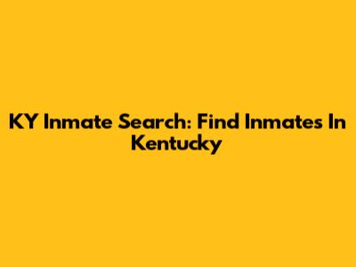 KY Inmate Search: Find Inmates In Kentucky
