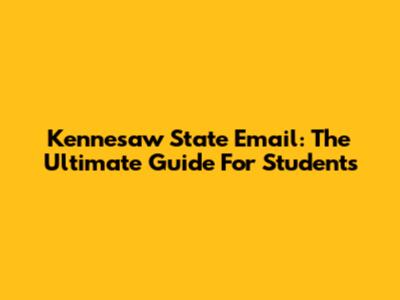 Kennesaw State Email: The Ultimate Guide For Students