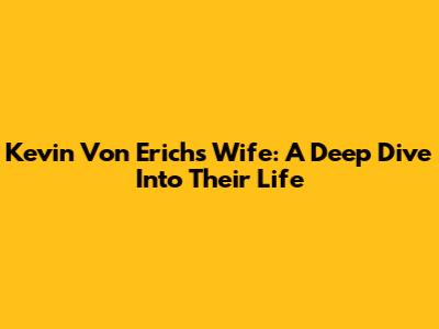 Kevin Von Erich's Wife: A Deep Dive Into Their Life