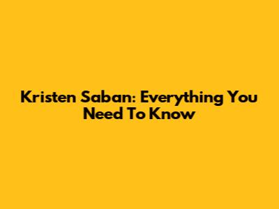 Kristen Saban: Everything You Need To Know