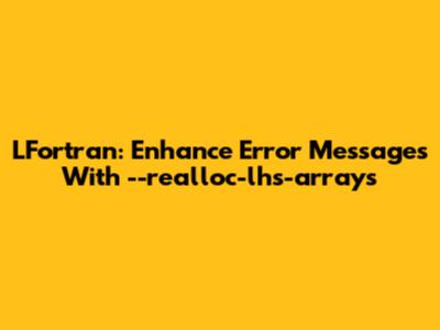 LFortran: Enhance Error Messages With `--realloc-lhs-arrays`