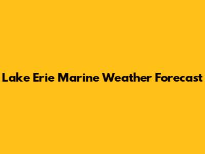 Lake Erie Marine Weather Forecast