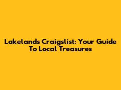 Lakeland's Craigslist: Your Guide To Local Treasures