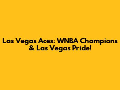 Las Vegas Aces: WNBA Champions & Las Vegas Pride!