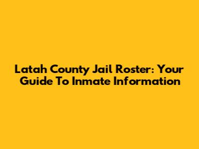 Latah County Jail Roster: Your Guide To Inmate Information