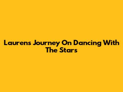 Lauren's Journey On Dancing With The Stars