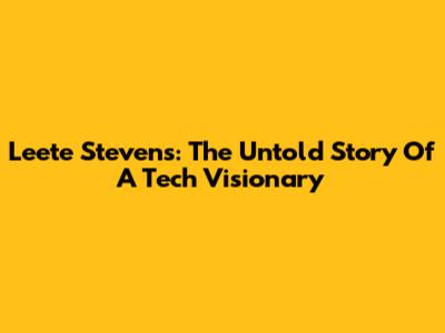 Leete Stevens: The Untold Story Of A Tech Visionary