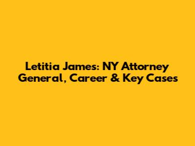 Letitia James: NY Attorney General, Career & Key Cases